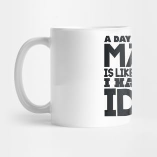 A day without math is like Mug